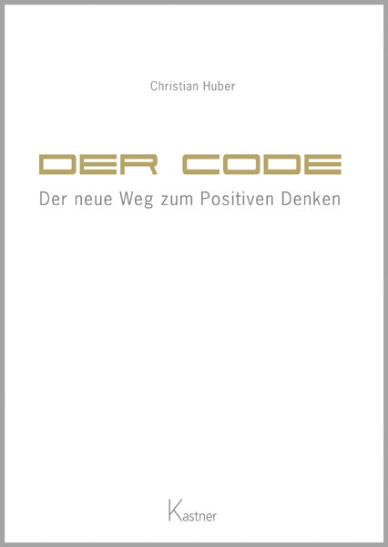 Der Code - Der neue Weg zum Positiven Denken