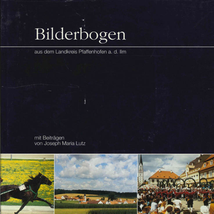 Bilderbogen aus dem Landkreis Pfaffenhofen a. d. Ilm