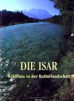 Die Isar - Wildfluss in der Kulturlandschaft