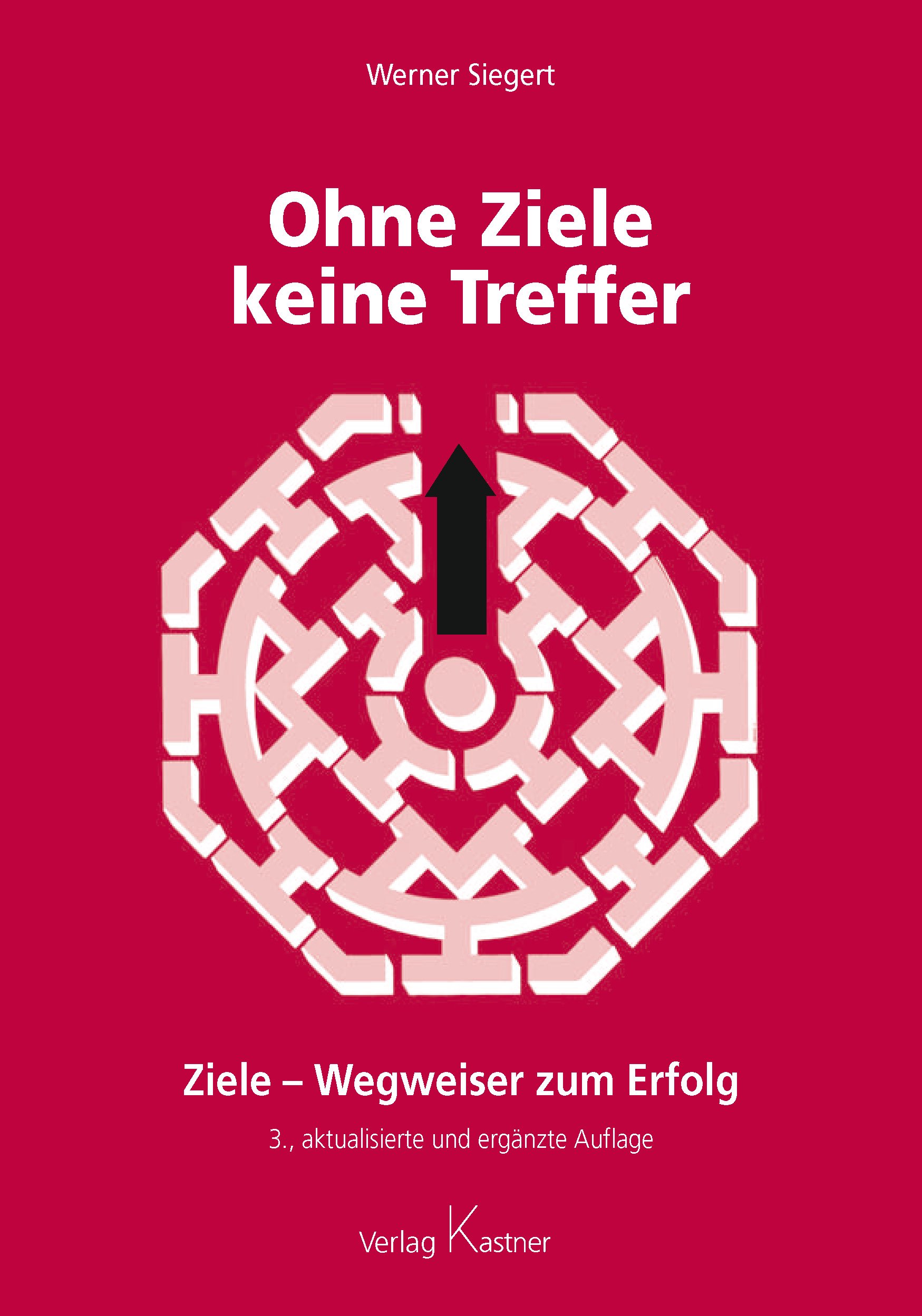 Ohne Ziele keine Treffer - Werner Siegert