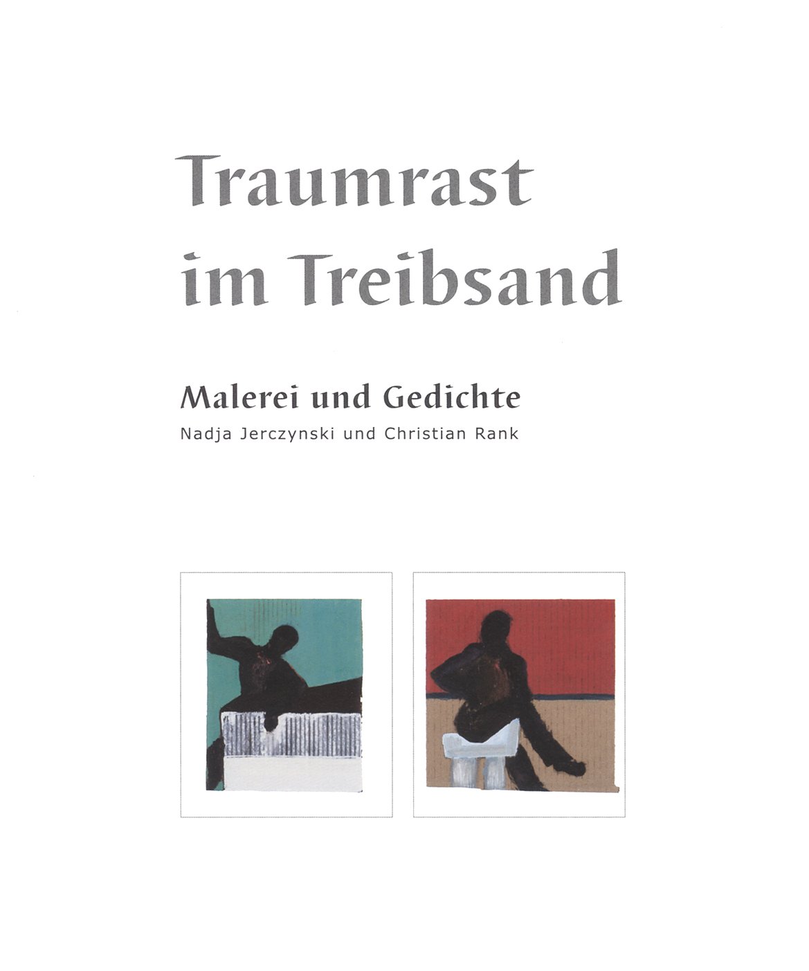 Traumrast im Treibsand – Malerei und Gedichte von Nadja Jerczynski und Christian Rank